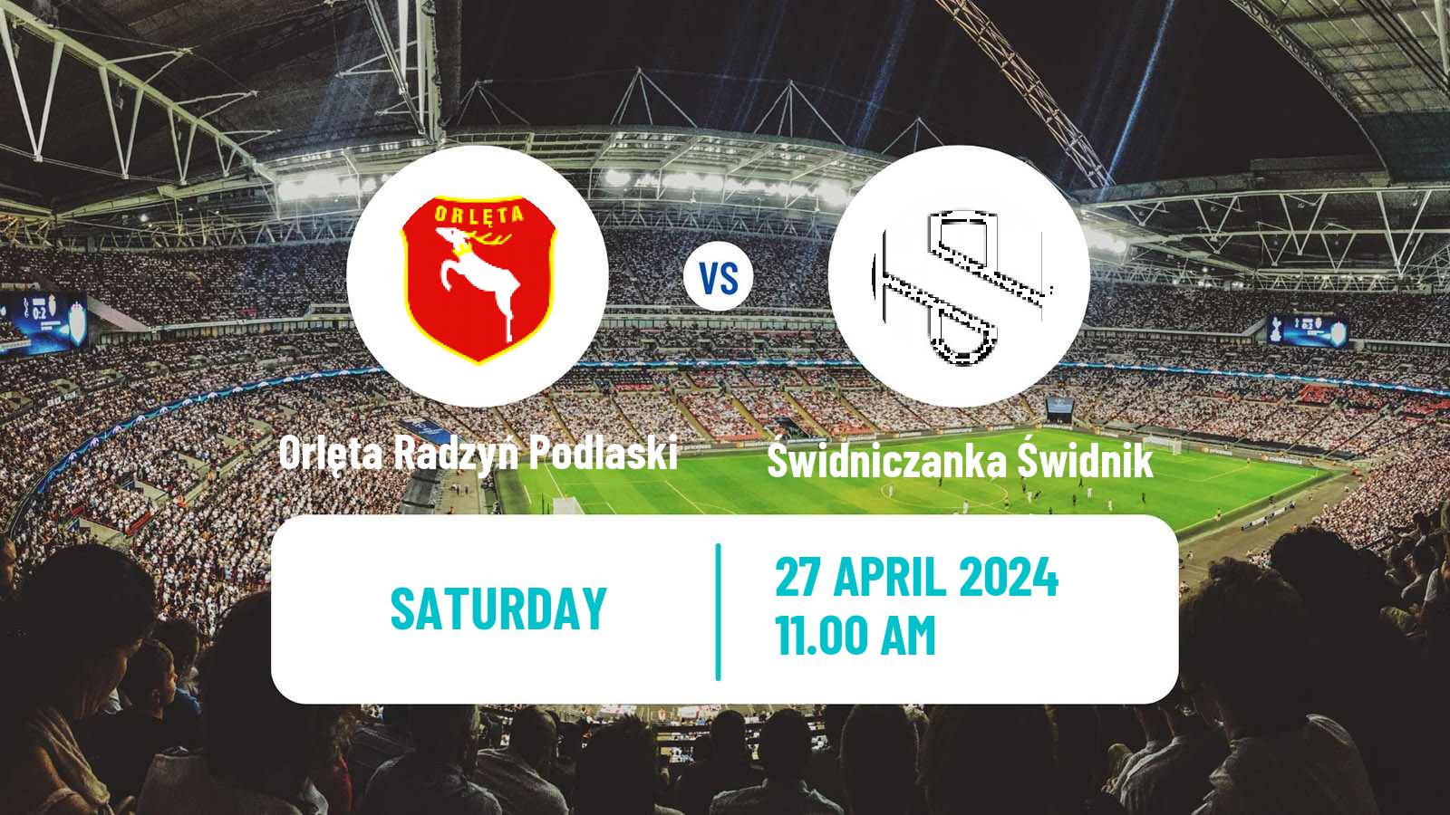 Soccer Polish Division 3 - Group IV Orlęta Radzyń Podlaski - Świdniczanka Świdnik