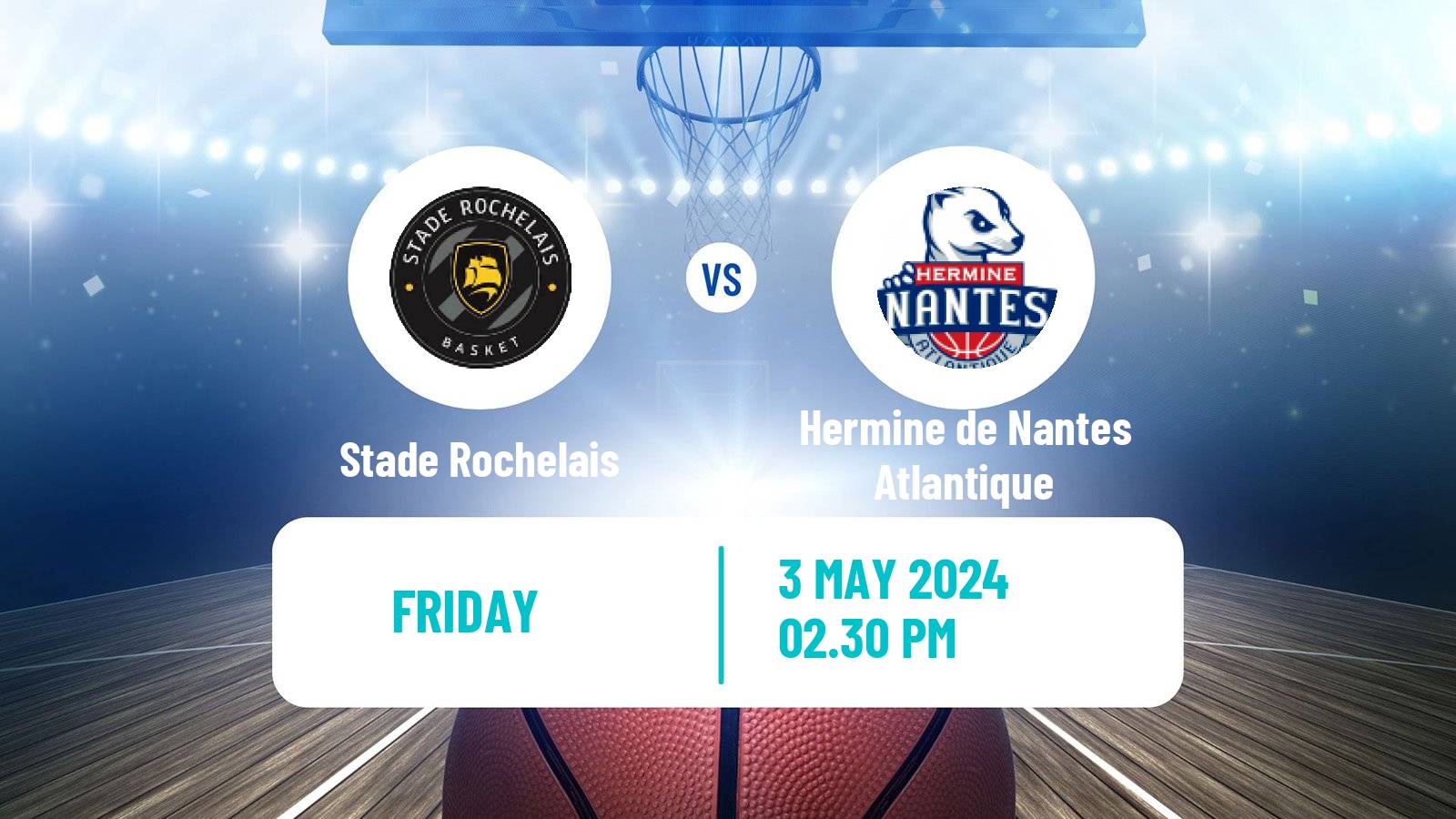 Basketball French LNB Pro B Stade Rochelais - Hermine de Nantes Atlantique