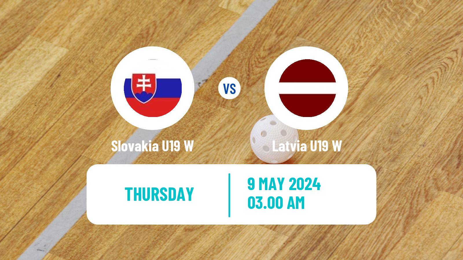 Floorball World Championship Floorball U19 Women Slovakia U19 W - Latvia U19 W