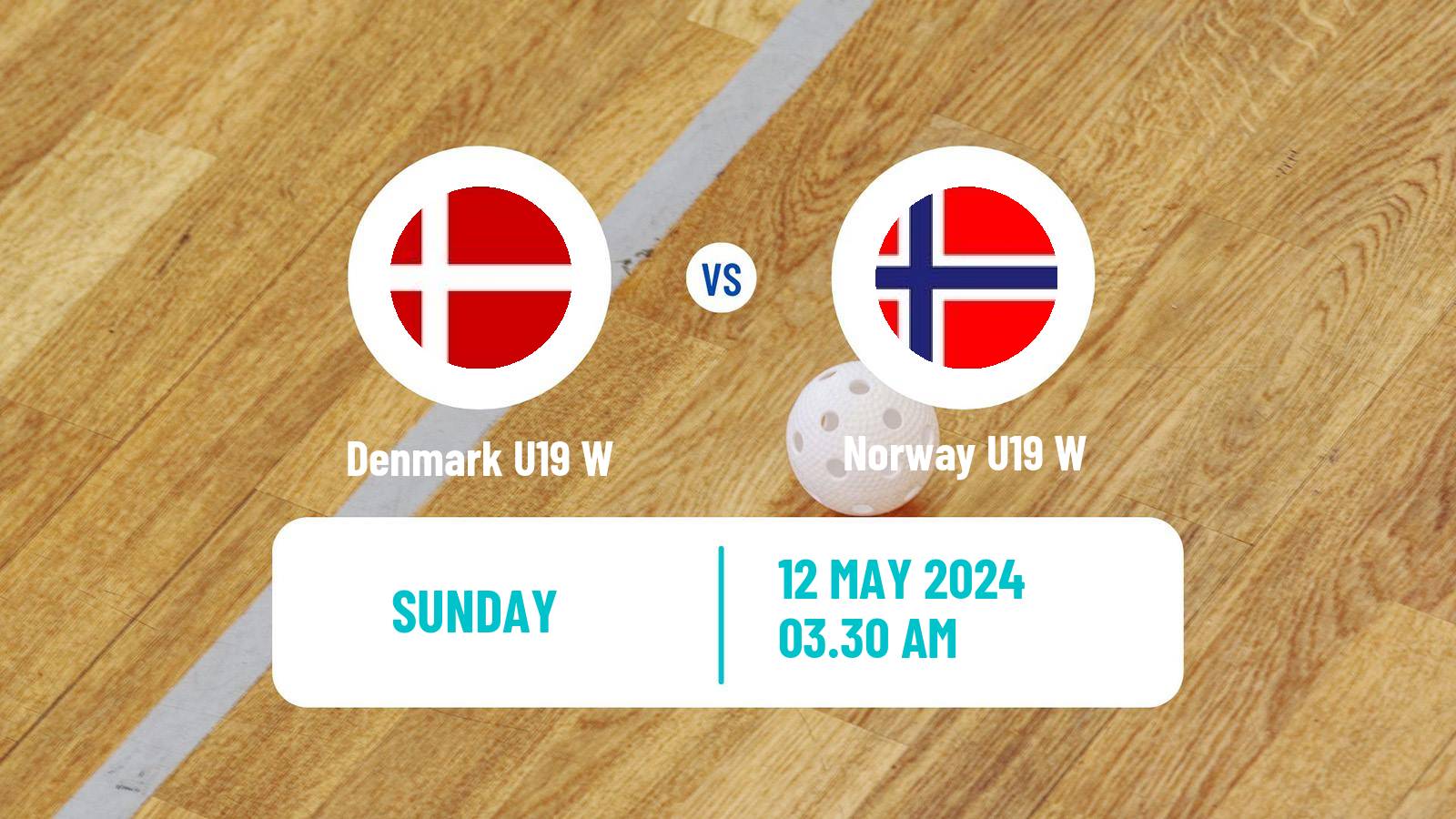 Floorball World Championship Floorball U19 Women Denmark U19 W - Norway U19 W