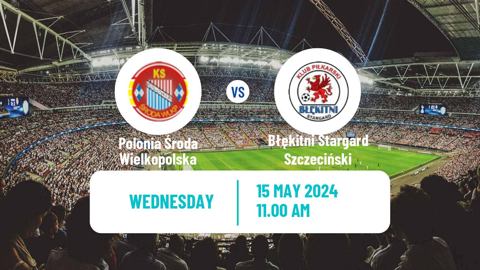 Soccer Polish Division 3 - Group II Polonia Środa Wielkopolska - Błękitni Stargard Szczeciński