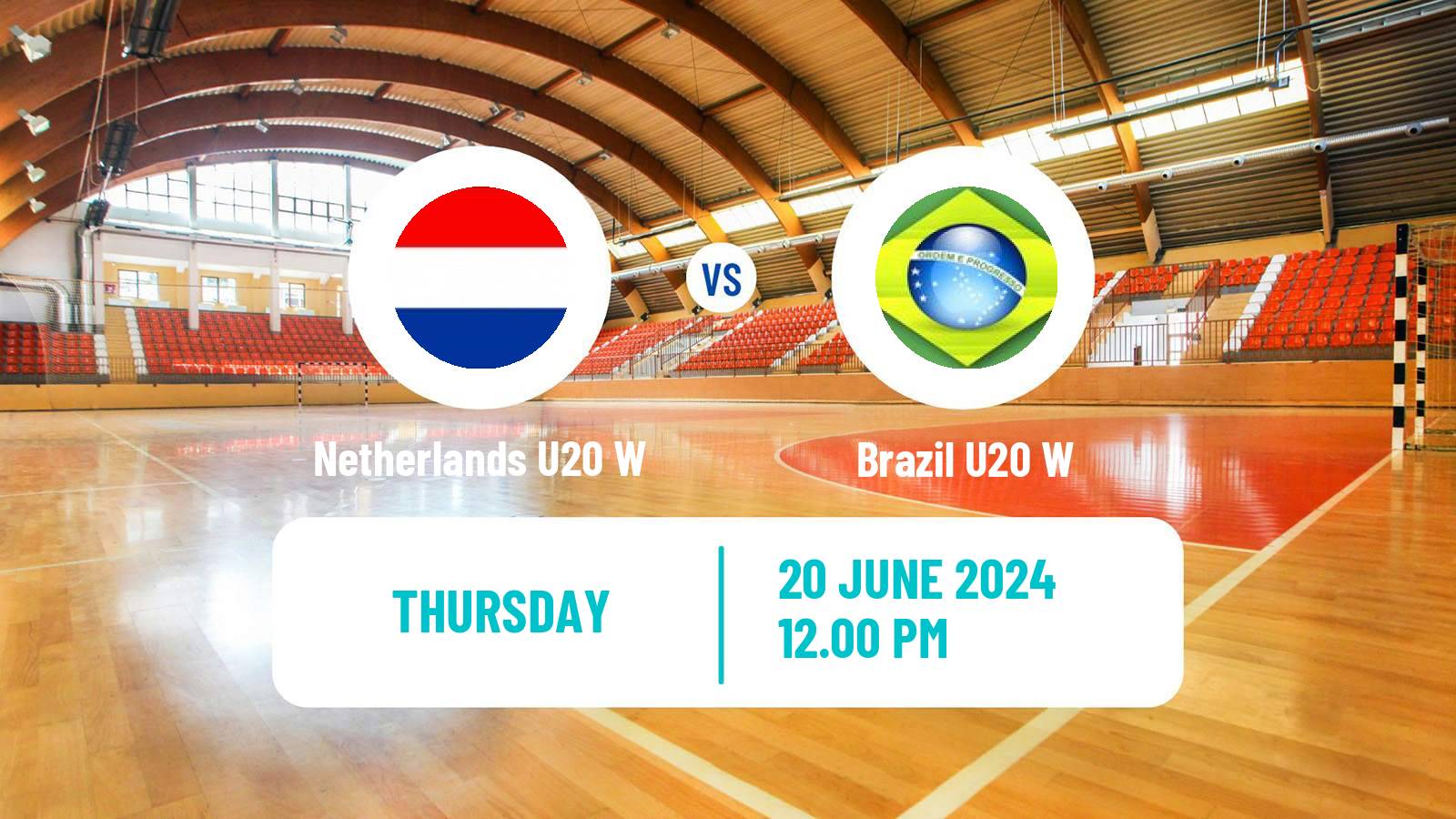 Handball World Championship U20 Handball Women Netherlands U20 W - Brazil U20 W