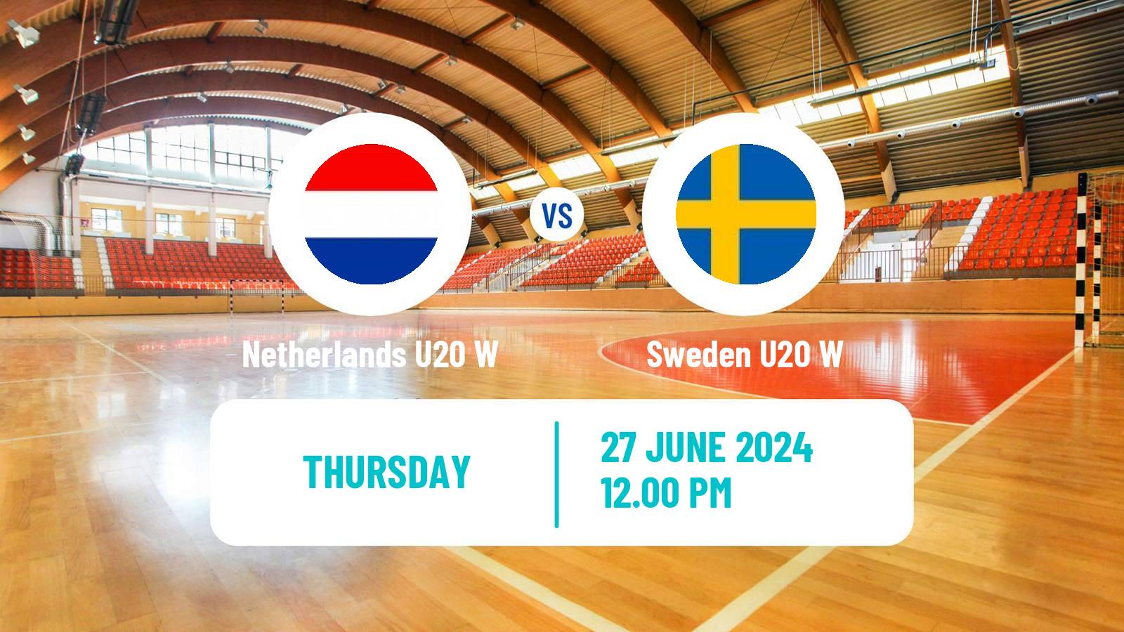 Handball World Championship U20 Handball Women Netherlands U20 W - Sweden U20 W