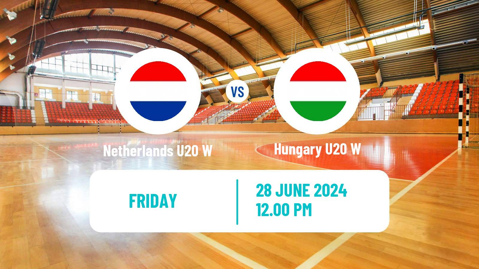 Handball World Championship U20 Handball Women Netherlands U20 W - Hungary U20 W