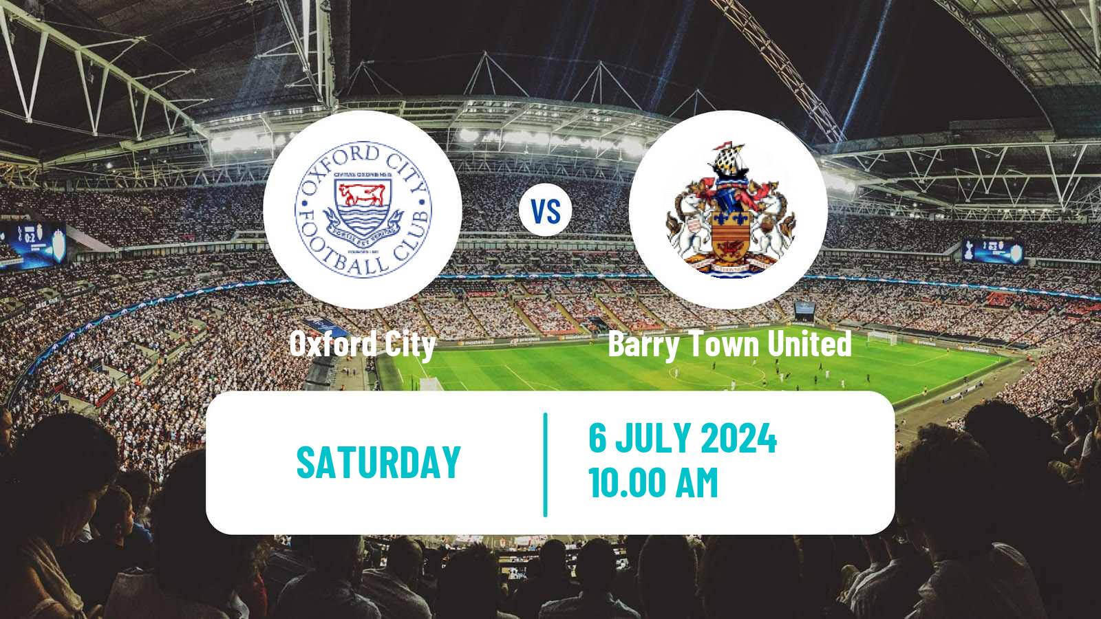 Soccer Club Friendly Oxford City - Barry Town United