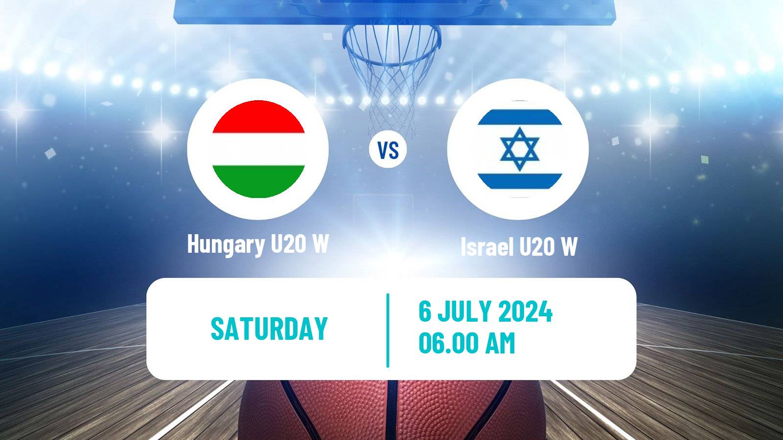 Basketball European Championship U20 Basketball Women Hungary U20 W - Israel U20 W