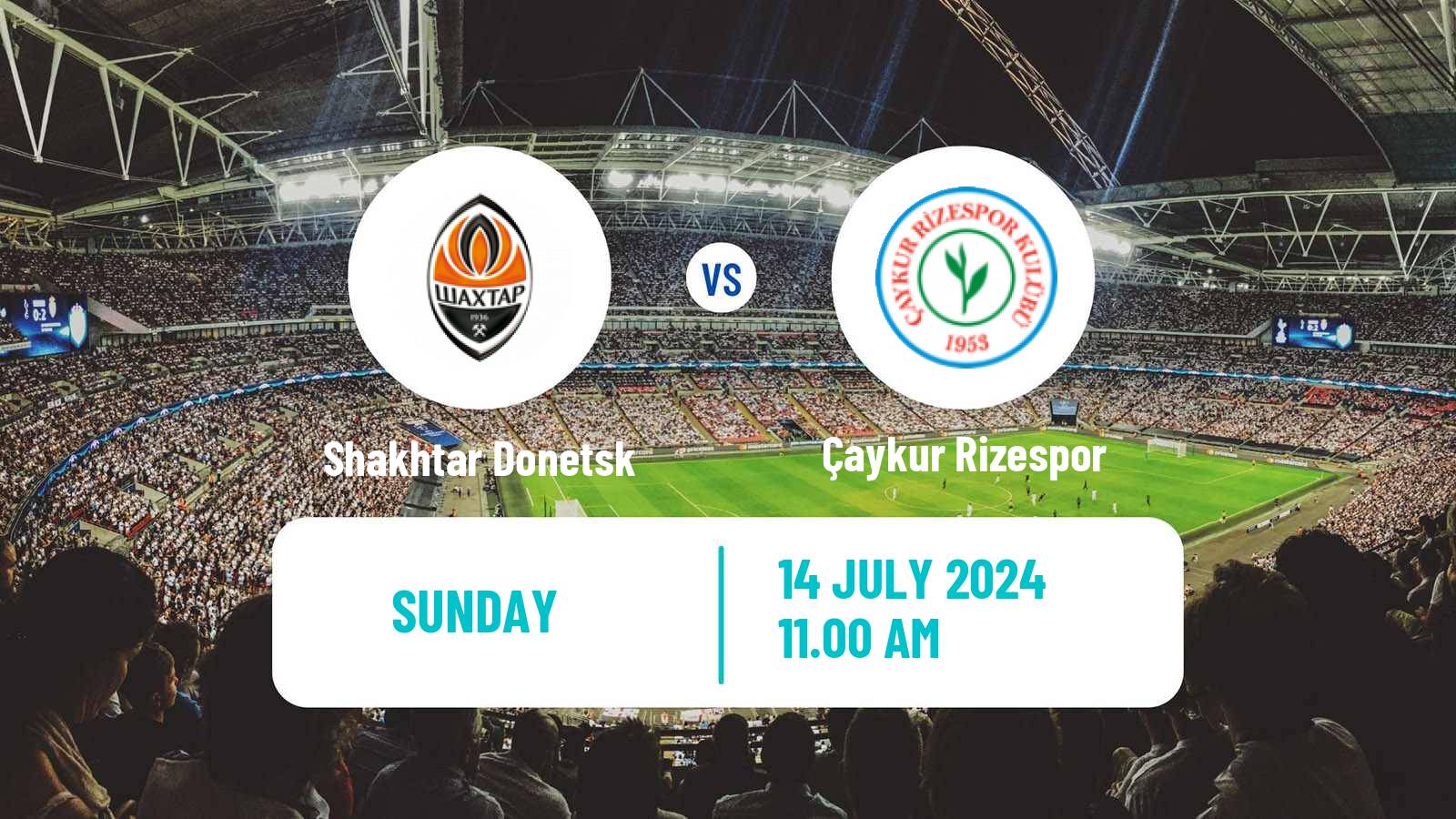 Soccer Club Friendly Shakhtar Donetsk - Çaykur Rizespor