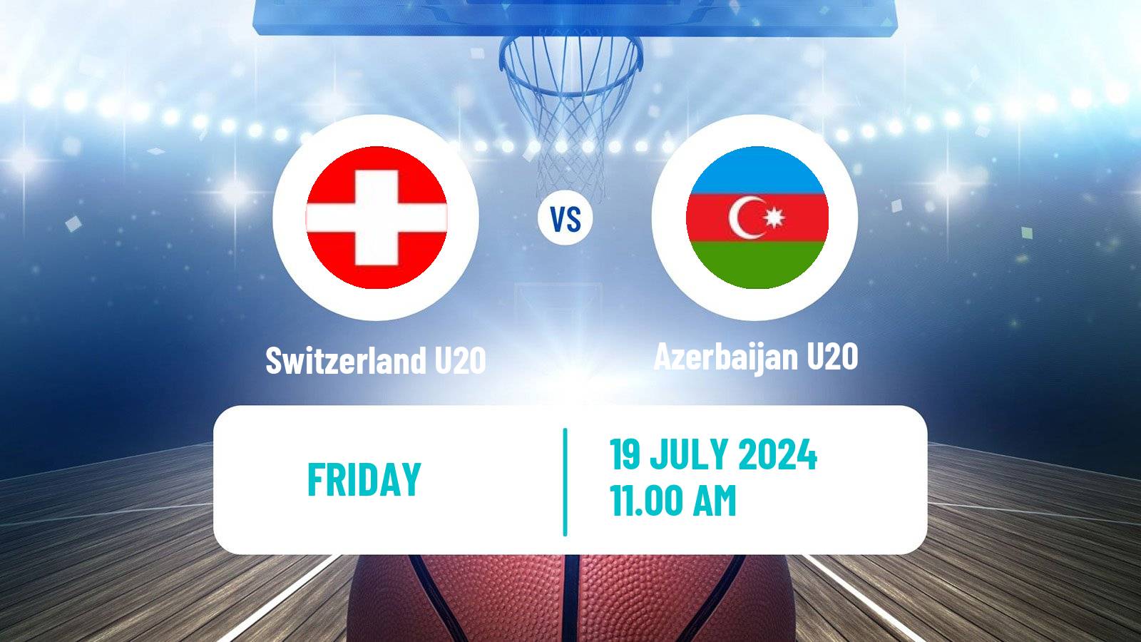 Basketball EuroBasket U20 B Switzerland U20 - Azerbaijan U20