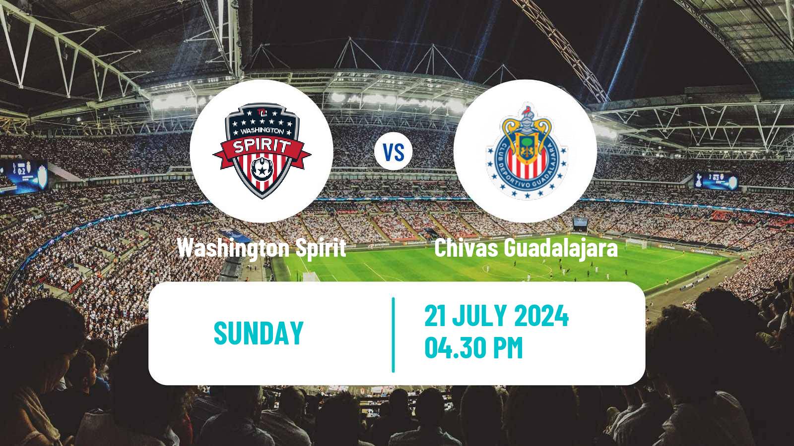 Soccer NWSL x Liga MX Women Summer Cup Washington Spirit - Chivas Guadalajara