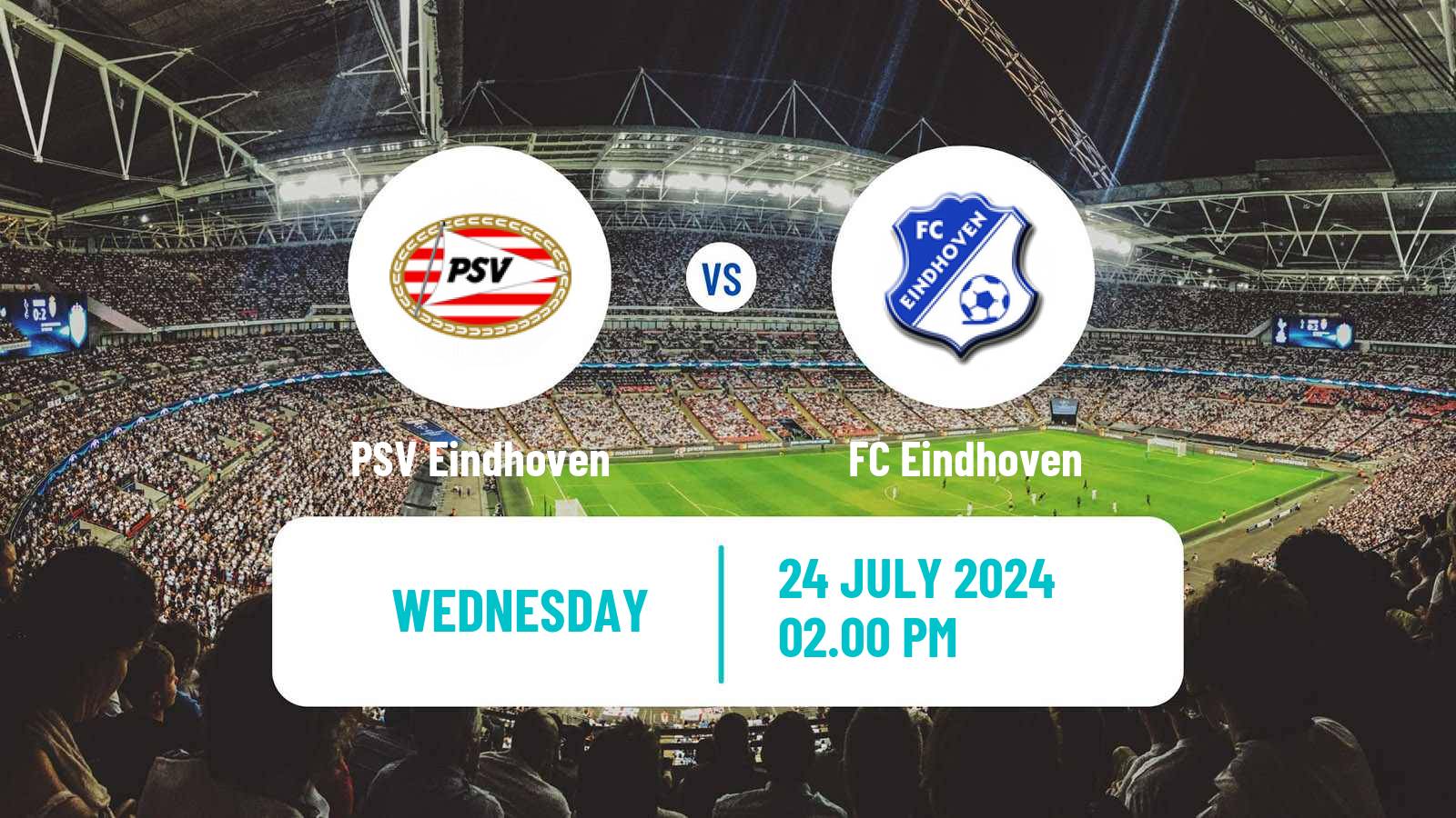 Soccer Club Friendly PSV Eindhoven - FC Eindhoven