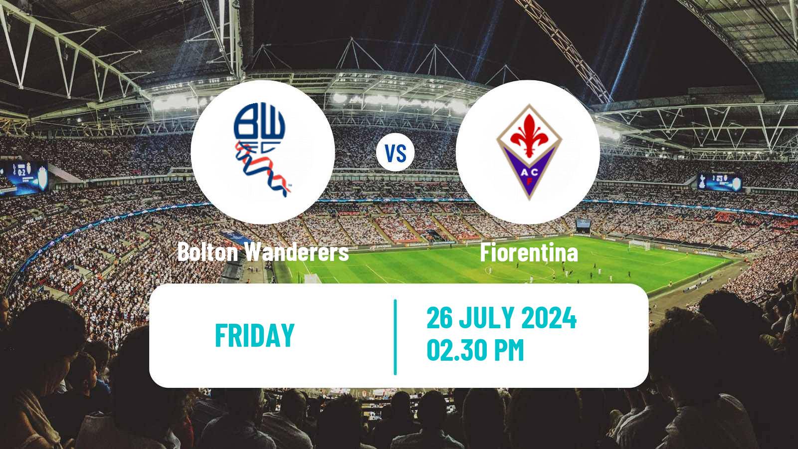 Soccer Club Friendly Bolton Wanderers - Fiorentina