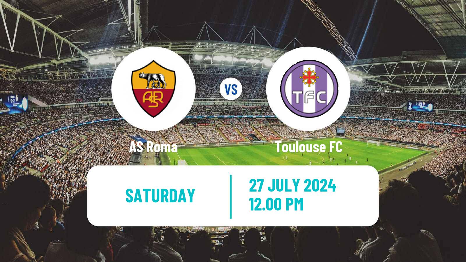 Soccer Club Friendly Roma - Toulouse