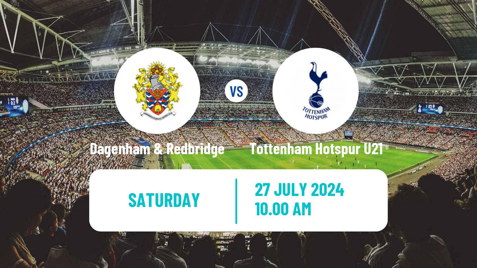 Soccer Club Friendly Dagenham & Redbridge - Tottenham Hotspur U21