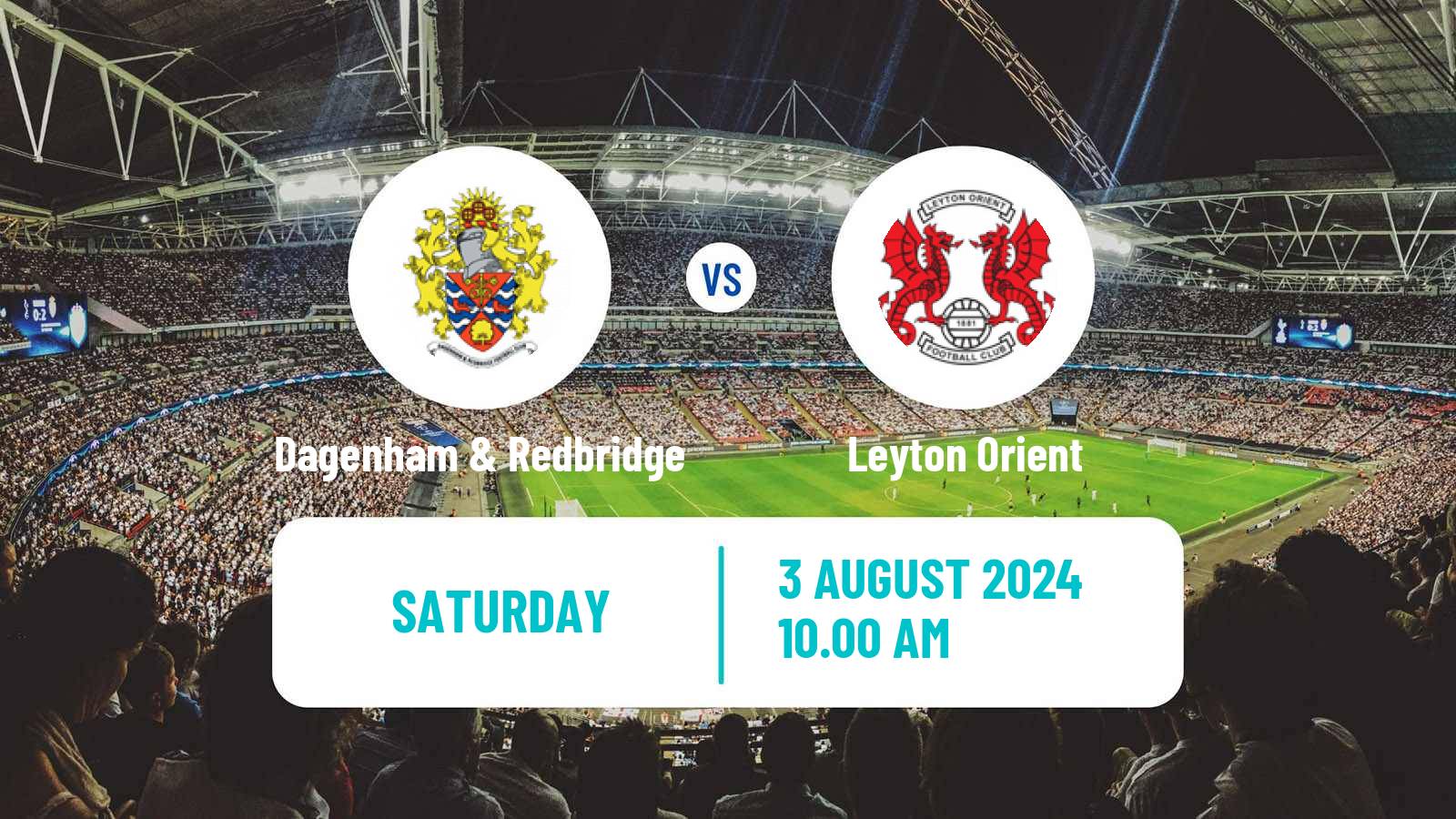 Soccer Club Friendly Dagenham & Redbridge - Leyton Orient