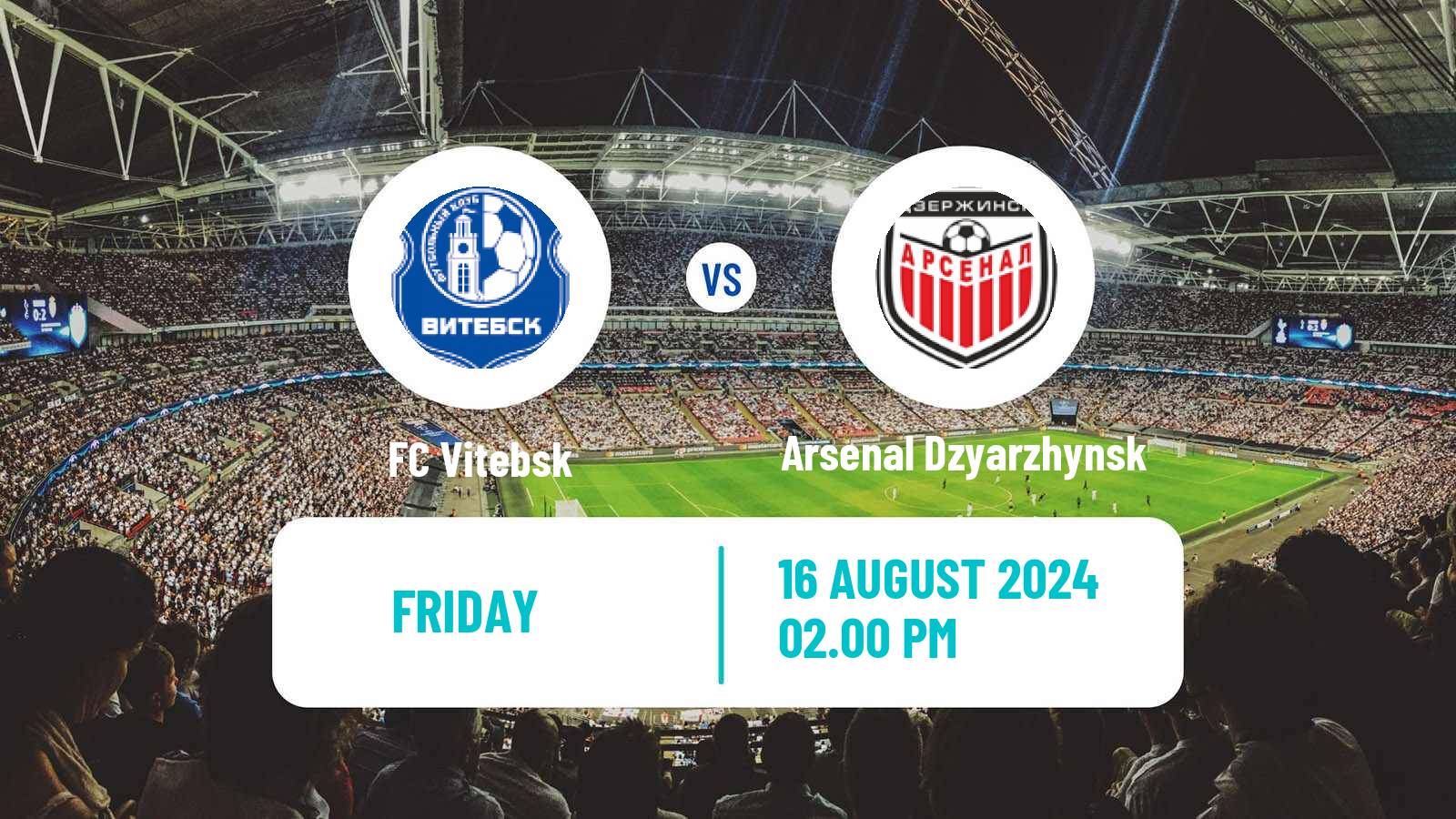 Soccer Belarusian Vysshaya Liga Vitebsk - Arsenal Dzyarzhynsk