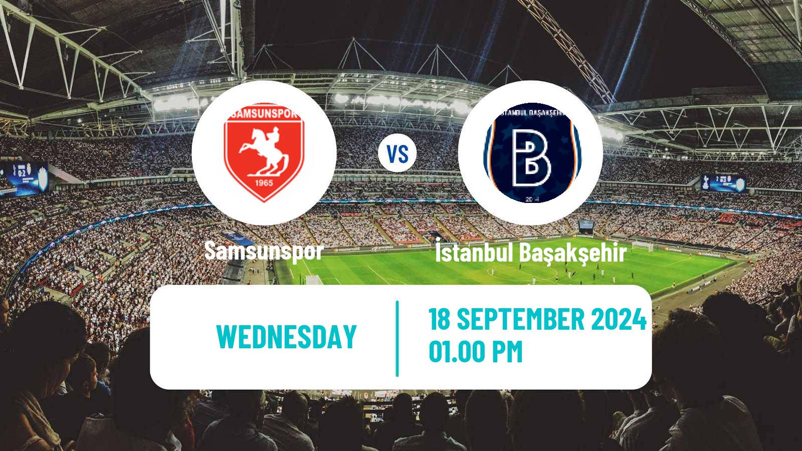 Soccer Turkish Super League Samsunspor - İstanbul Başakşehir