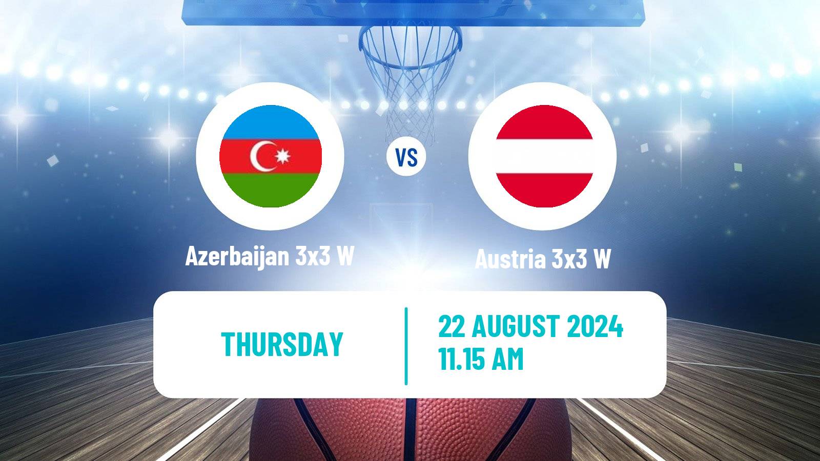 Basketball Europe Cup Basketball 3x3 Women Azerbaijan 3x3 W - Austria 3x3 W