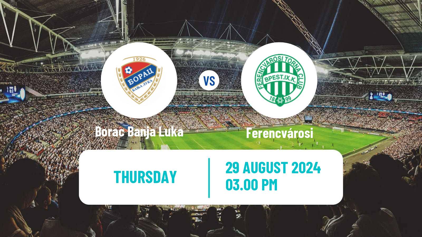 Soccer UEFA Europa League Borac Banja Luka - Ferencvárosi