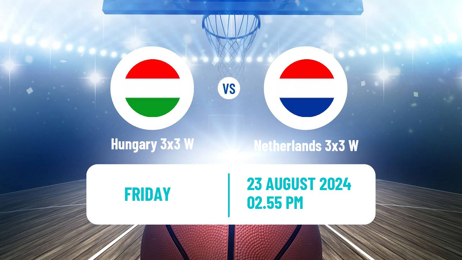 Basketball Europe Cup Basketball 3x3 Women Hungary 3x3 W - Netherlands 3x3 W