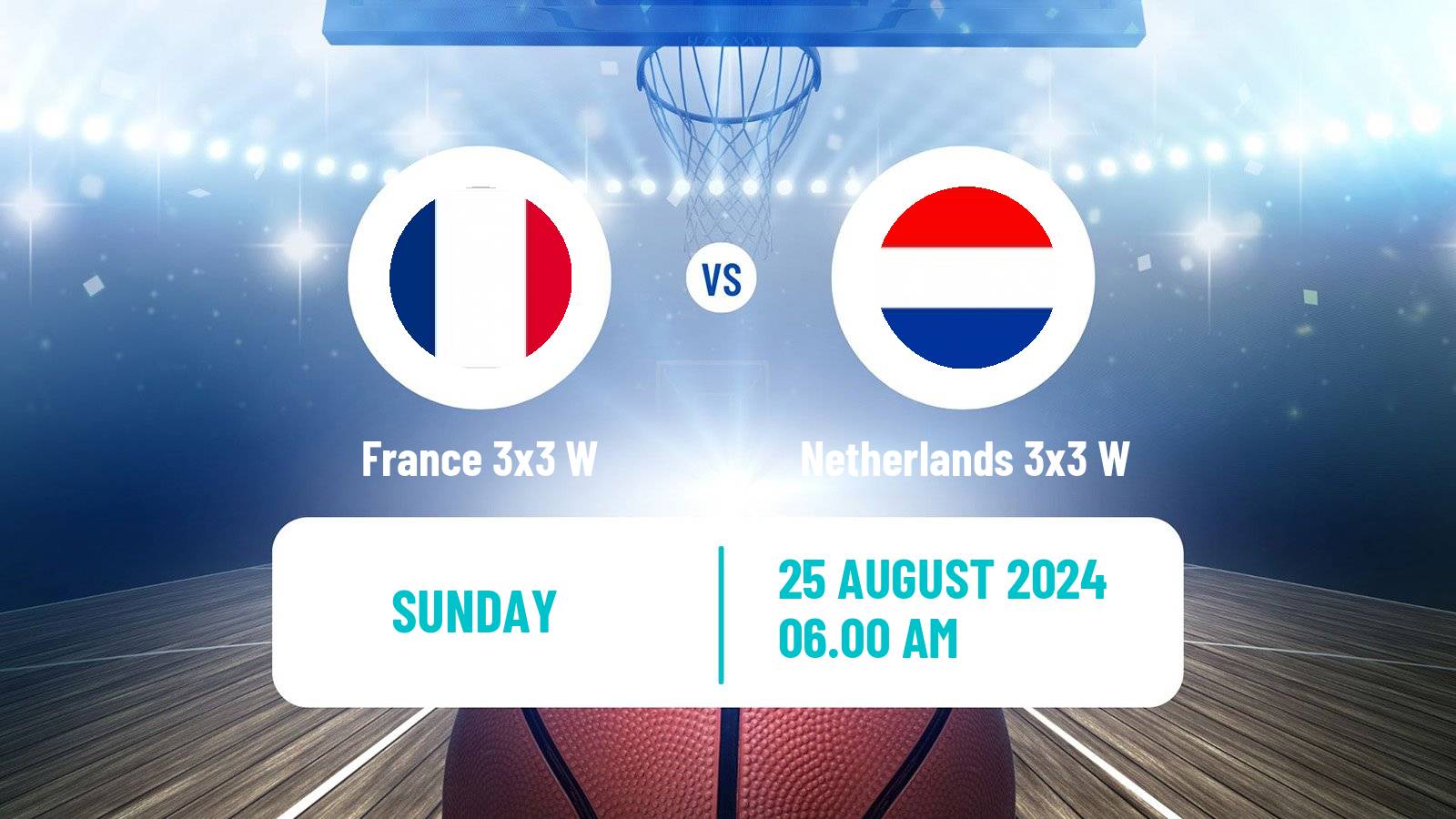 Basketball Europe Cup Basketball 3x3 Women France 3x3 W - Netherlands 3x3 W