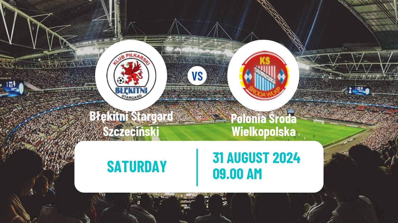 Soccer Polish Division 3 - Group II Błękitni Stargard Szczeciński - Polonia Środa Wielkopolska