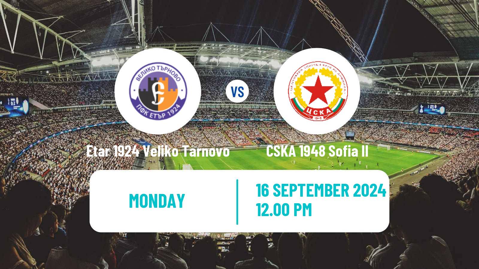 Soccer Bulgarian Vtora Liga Etar 1924 Veliko Tarnovo - CSKA 1948 Sofia II