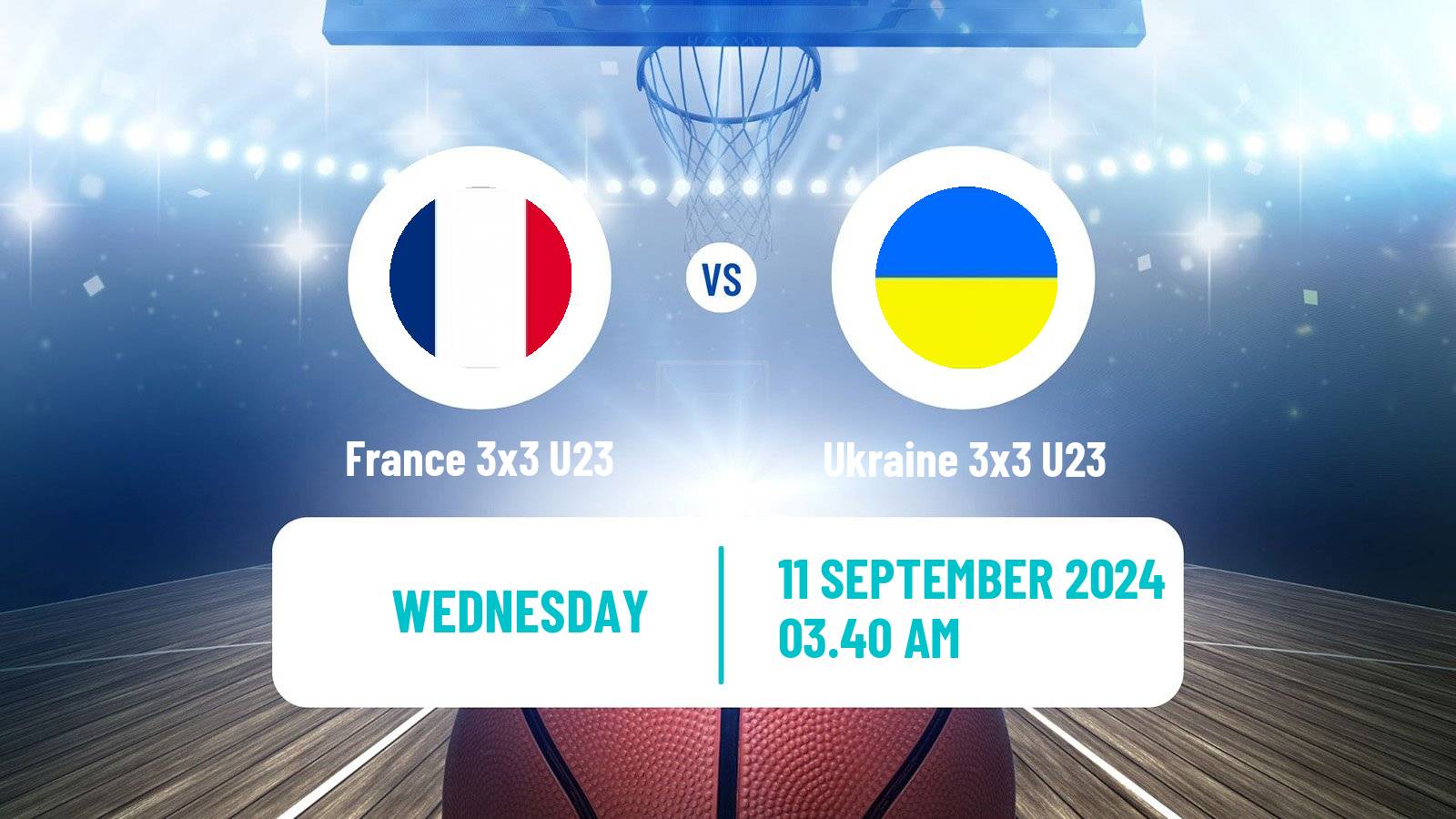 Basketball World Cup Basketball 3x3 U23 France 3x3 U23 - Ukraine 3x3 U23