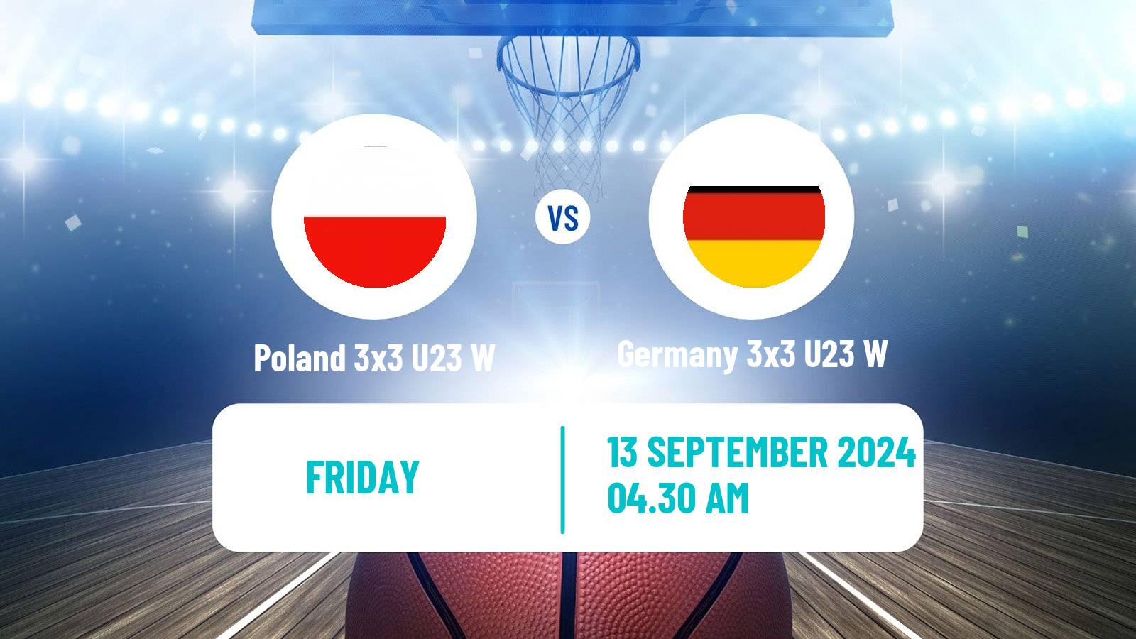 Basketball World Cup Basketball 3x3 U23 Women Poland 3x3 U23 W - Germany 3x3 U23 W