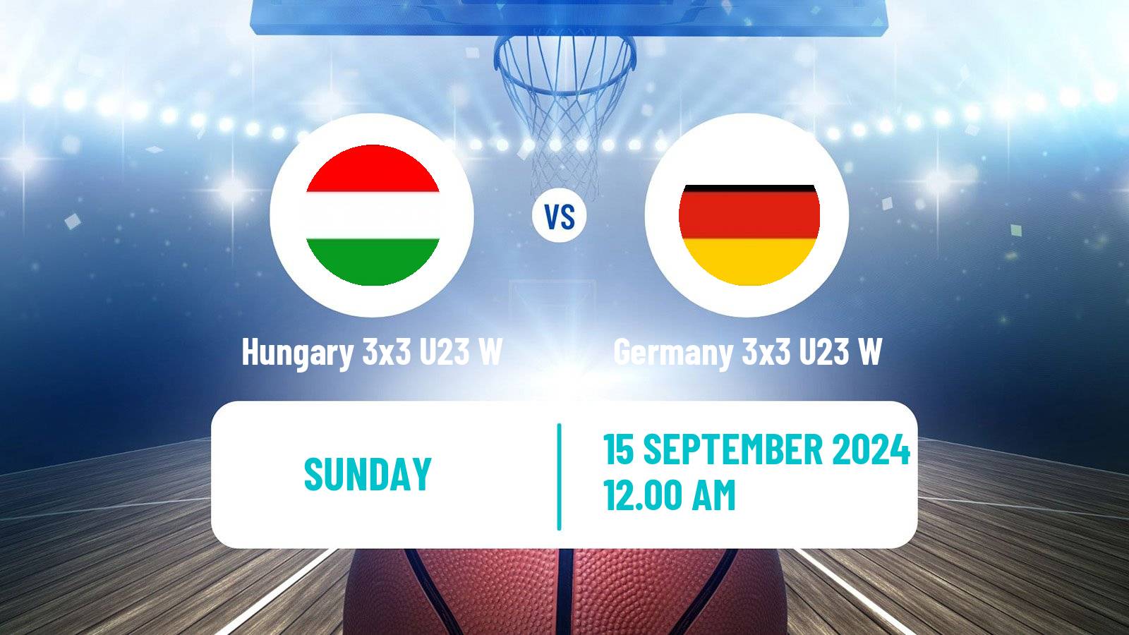 Basketball World Cup Basketball 3x3 U23 Women Hungary 3x3 U23 W - Germany 3x3 U23 W