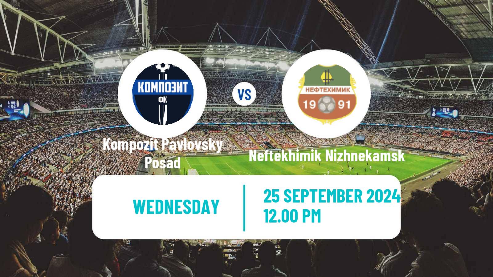 Soccer Russian Cup Kompozit Pavlovsky Posad - Neftekhimik Nizhnekamsk