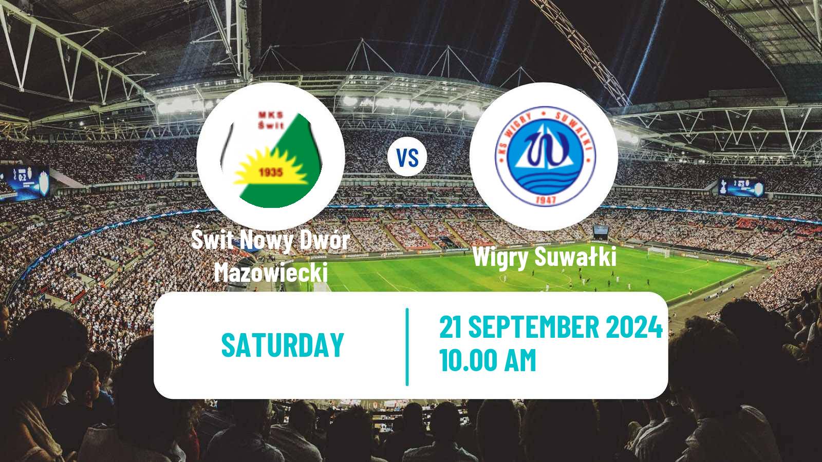 Soccer Polish Division 3 - Group I Świt Nowy Dwór Mazowiecki - Wigry Suwałki