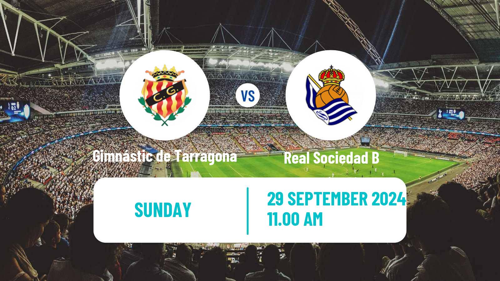 Soccer Spanish Primera RFEF Group 1 Gimnástic de Tarragona - Real Sociedad B