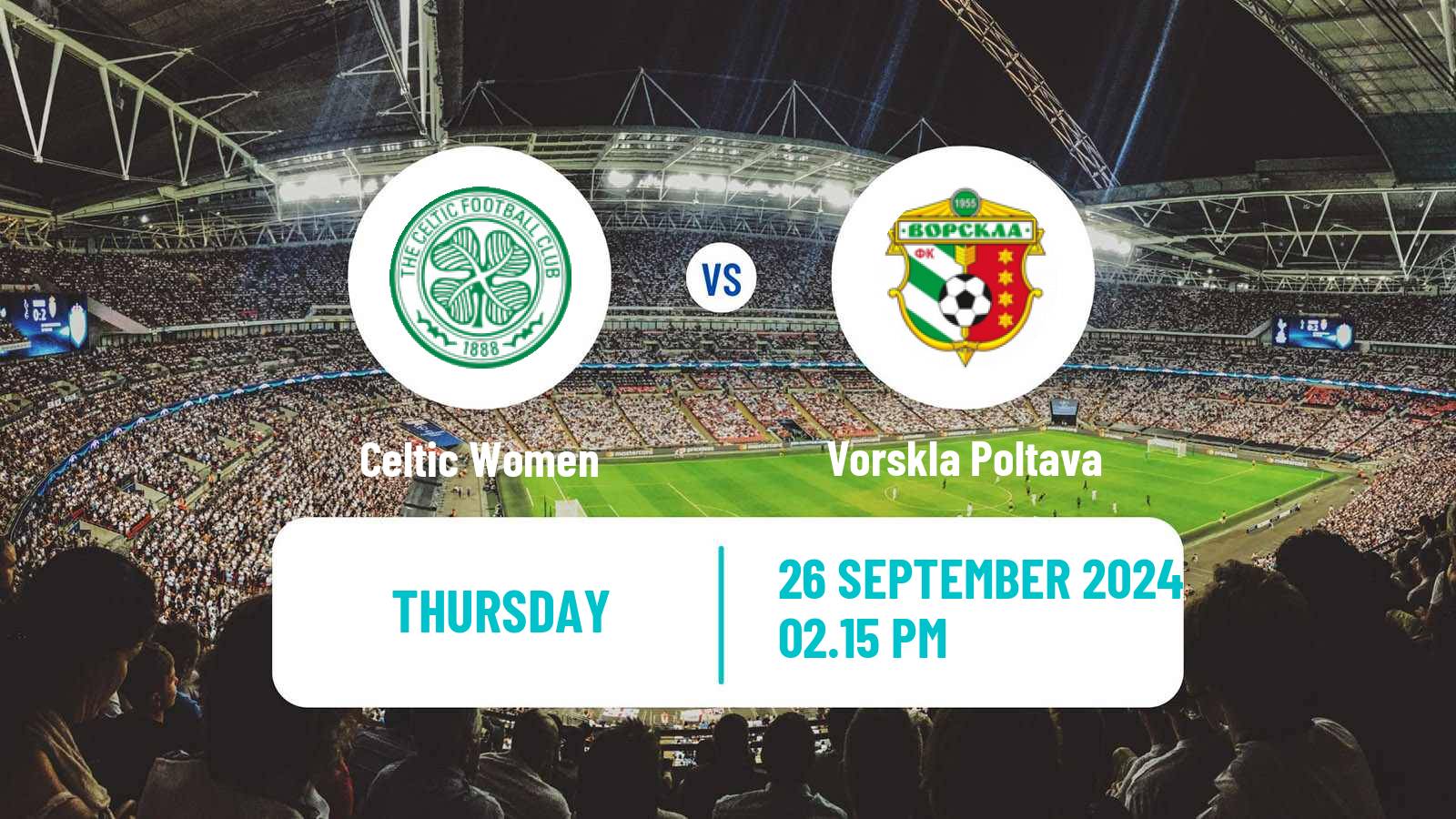 Soccer UEFA Champions League Women Celtic - Vorskla Poltava