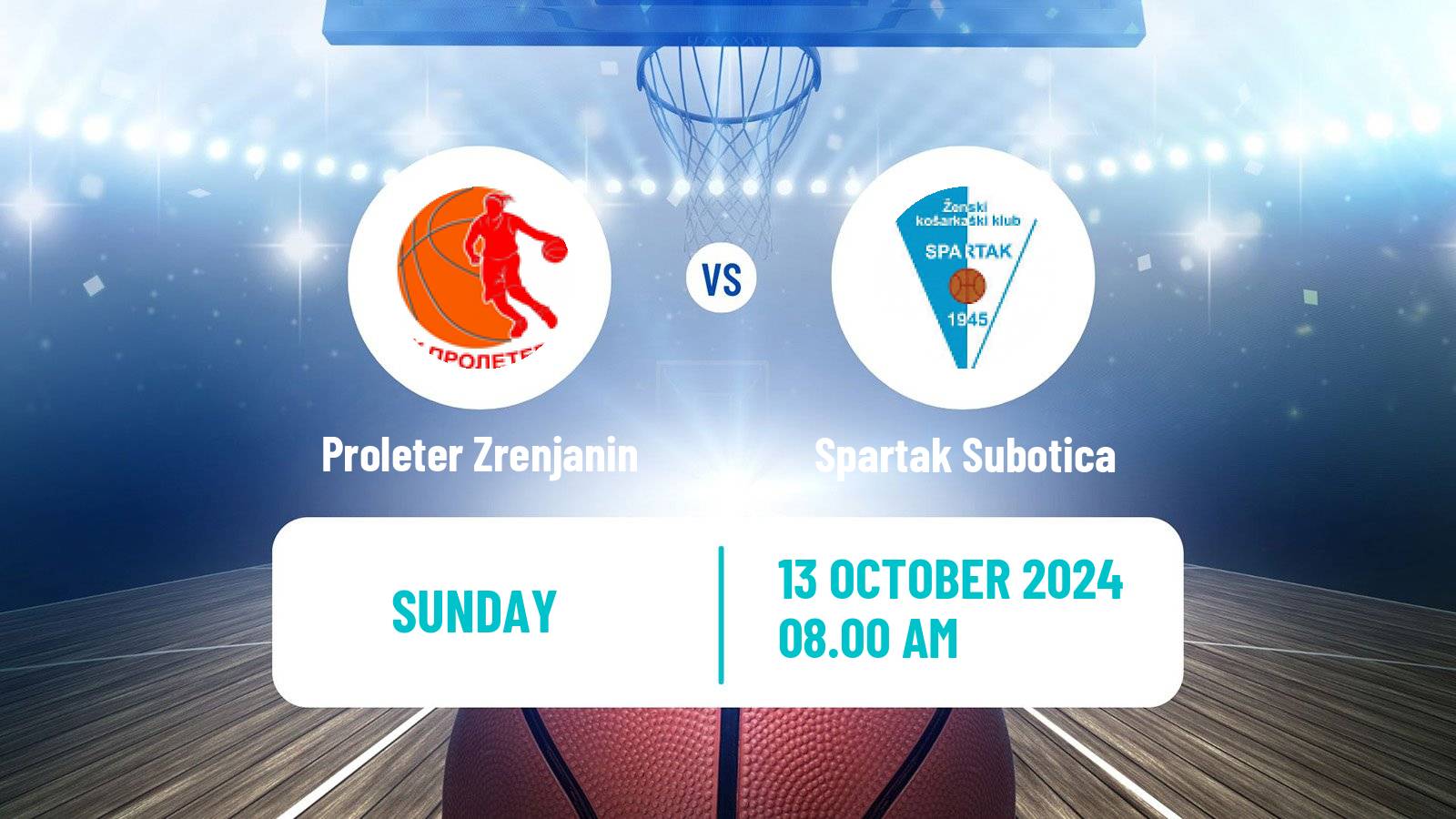 Basketball Serbian 1 ZLS Basketball Women Proleter Zrenjanin - Spartak Subotica