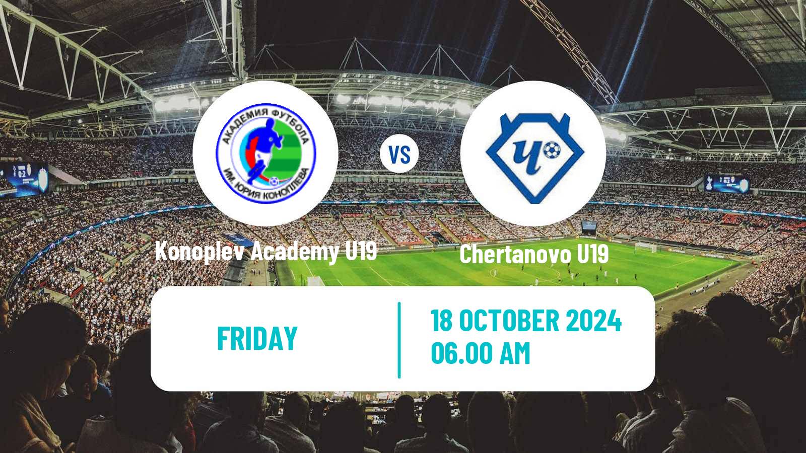 Soccer Russian Youth League Konoplev Academy U19 - Chertanovo U19