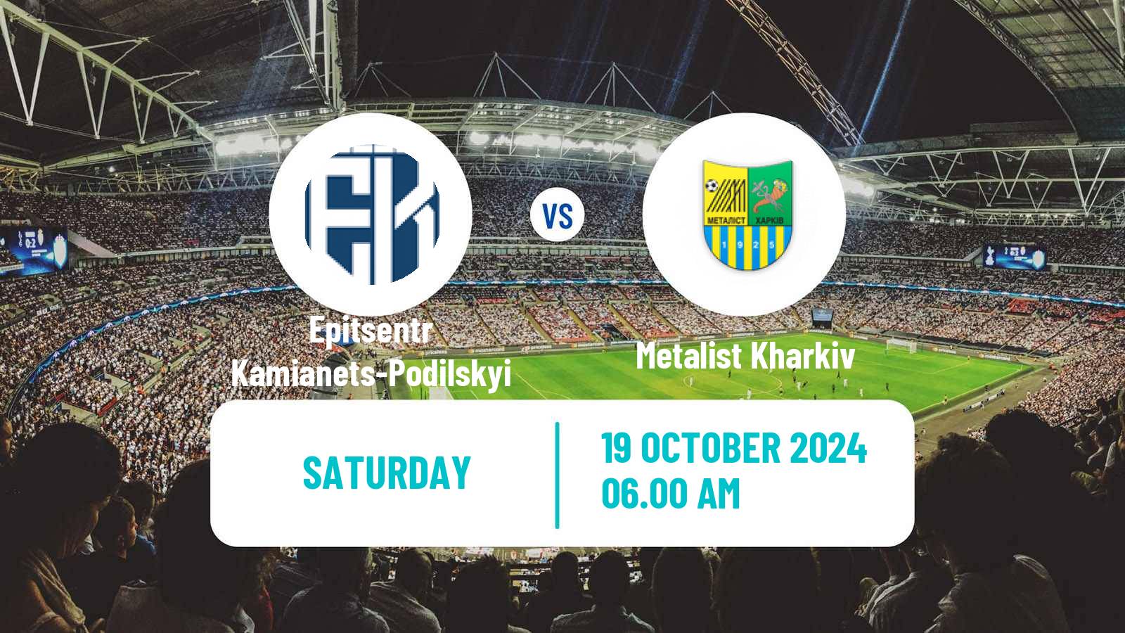 Soccer Ukrainian Persha Liga Epitsentr Kamianets-Podilskyi - Metalist Kharkiv