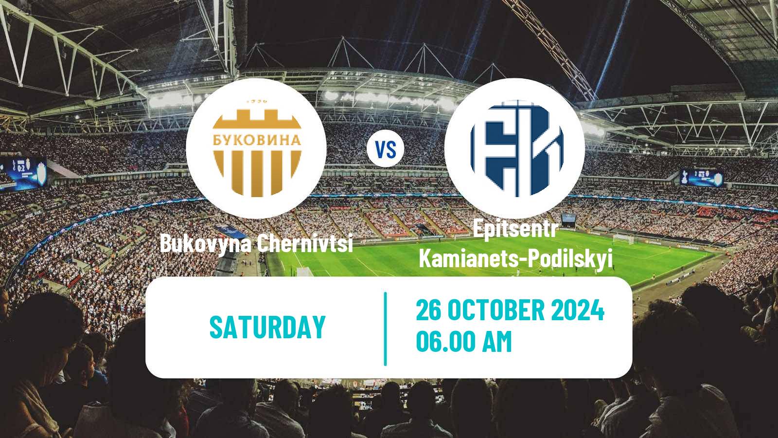 Soccer Ukrainian Persha Liga Bukovyna Chernivtsi - Epitsentr Kamianets-Podilskyi