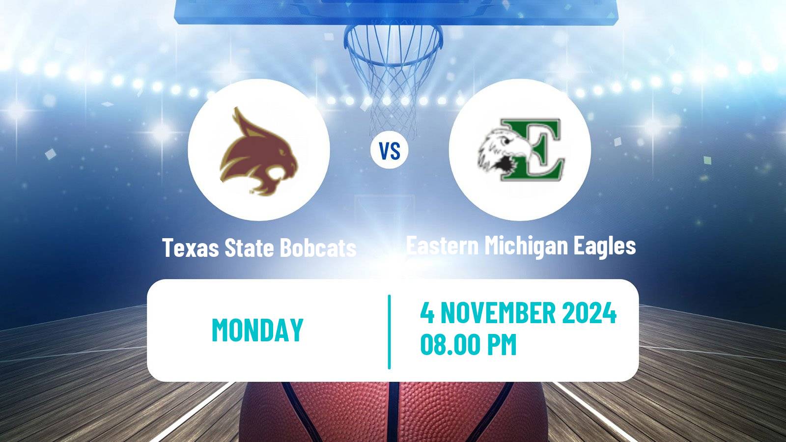 Basketball NCAA College Basketball Texas State Bobcats - Eastern Michigan Eagles