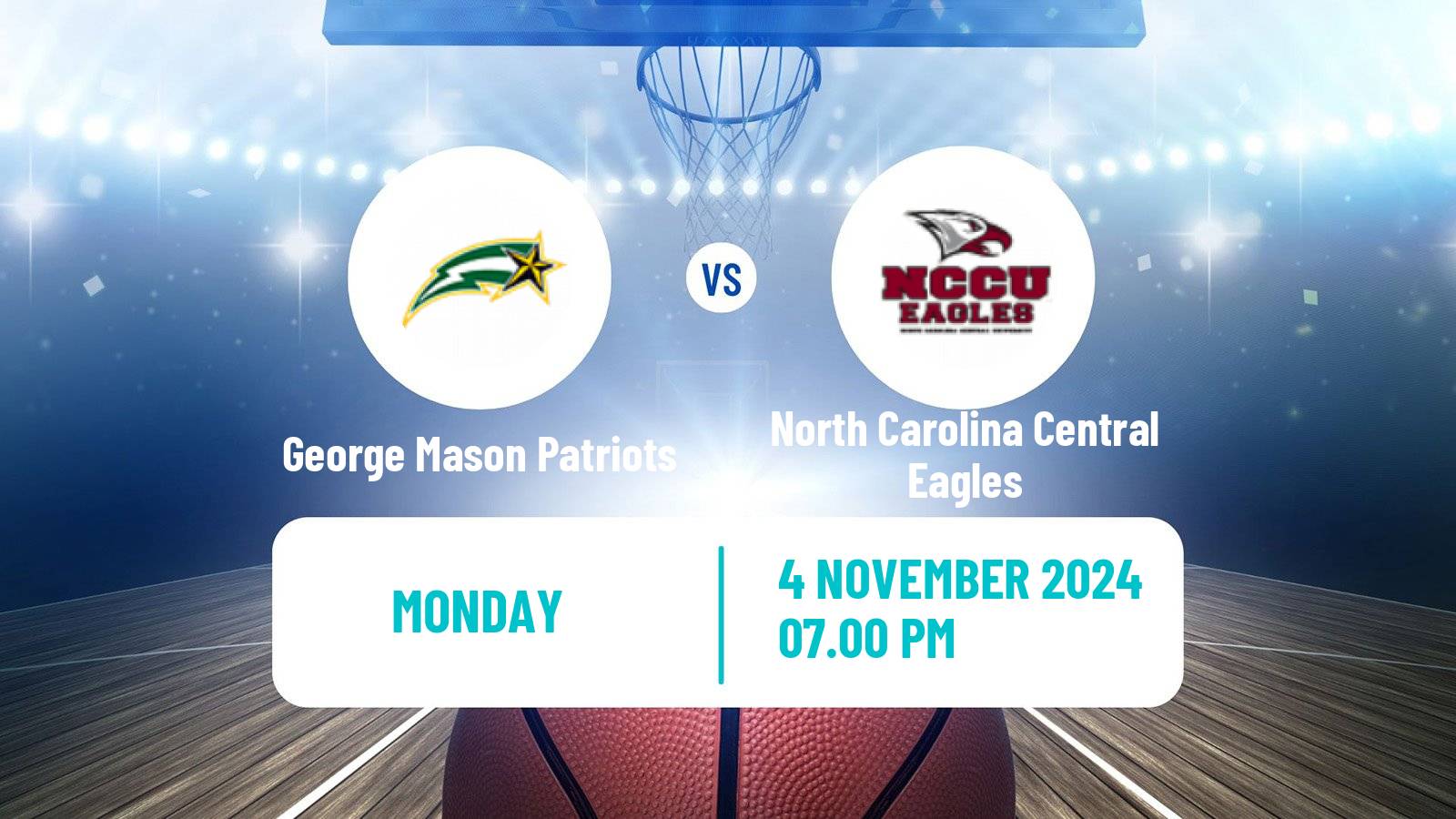 Basketball NCAA College Basketball George Mason Patriots - North Carolina Central Eagles