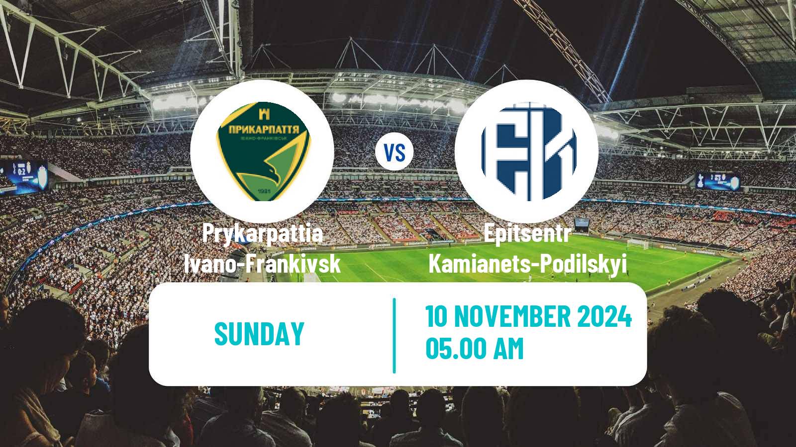 Soccer Ukrainian Persha Liga Prykarpattia Ivano-Frankivsk - Epitsentr Kamianets-Podilskyi