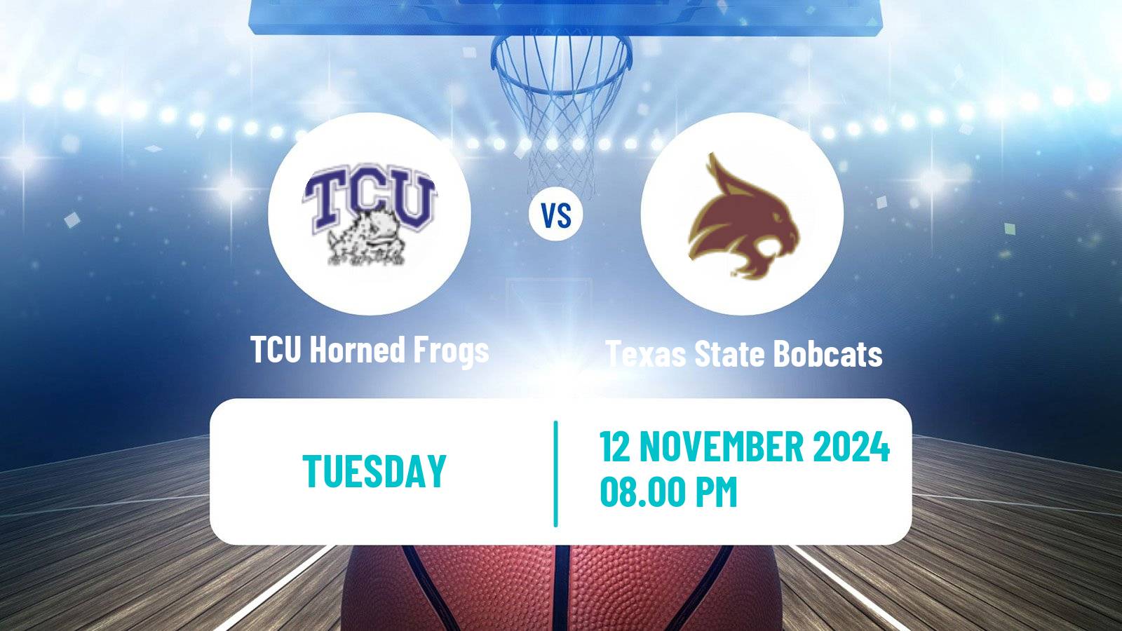 Basketball NCAA College Basketball TCU Horned Frogs - Texas State Bobcats