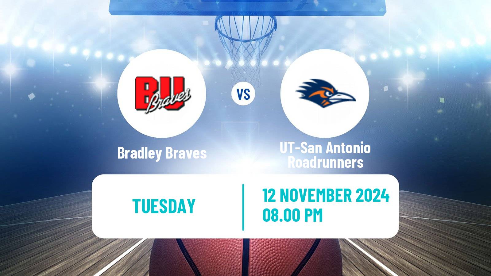 Basketball NCAA College Basketball Bradley Braves - UT-San Antonio Roadrunners