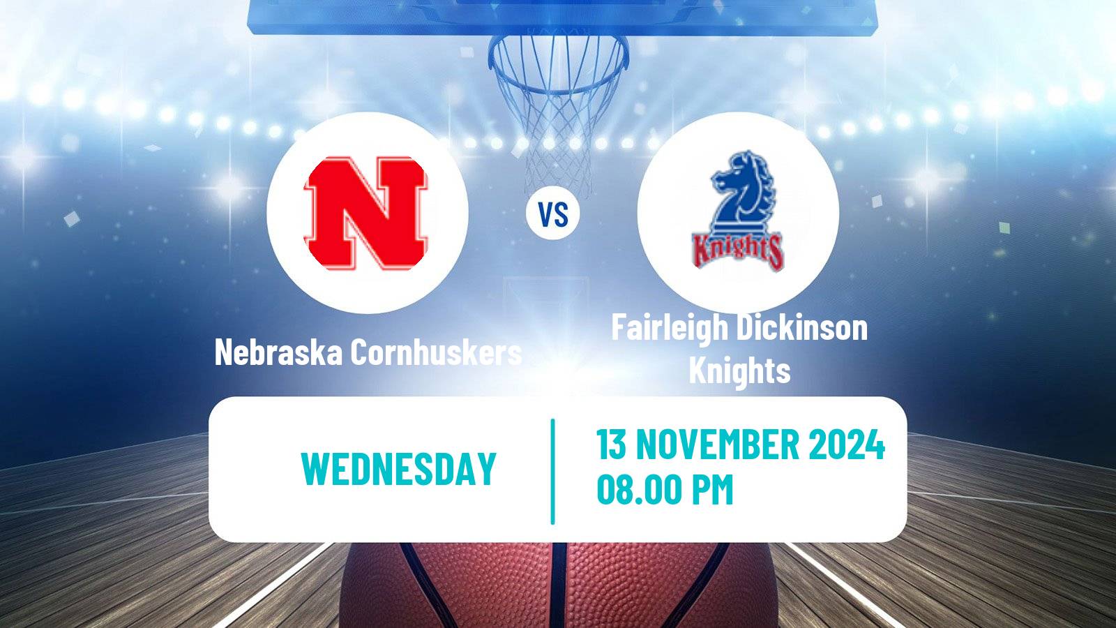 Basketball NCAA College Basketball Nebraska Cornhuskers - Fairleigh Dickinson Knights