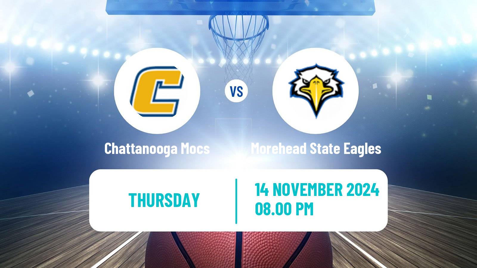 Basketball NCAA College Basketball Chattanooga Mocs - Morehead State Eagles