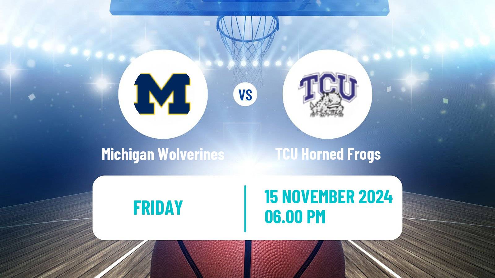 Basketball NCAA College Basketball Michigan Wolverines - TCU Horned Frogs