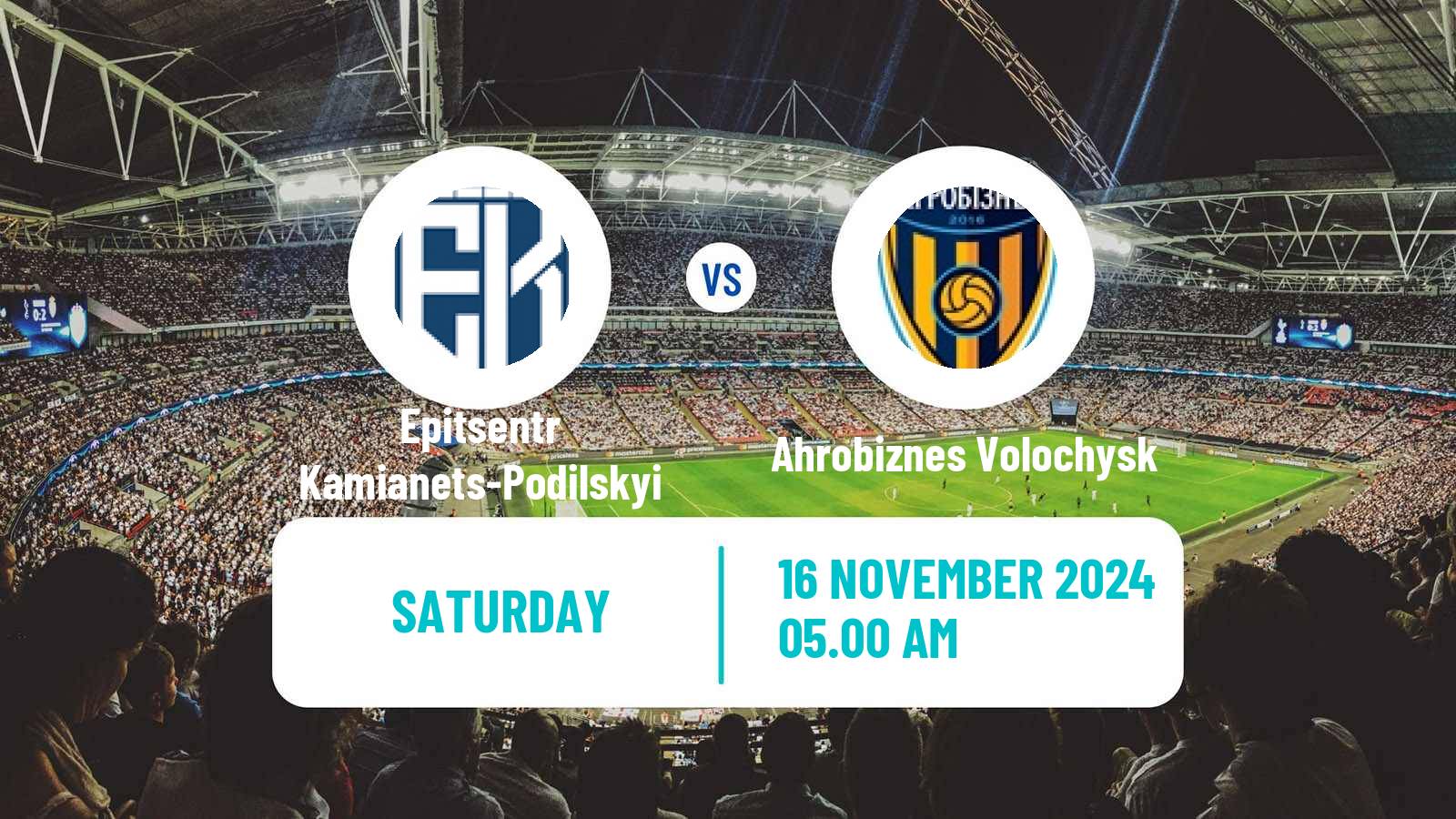 Soccer Ukrainian Persha Liga Epitsentr Kamianets-Podilskyi - Ahrobiznes Volochysk