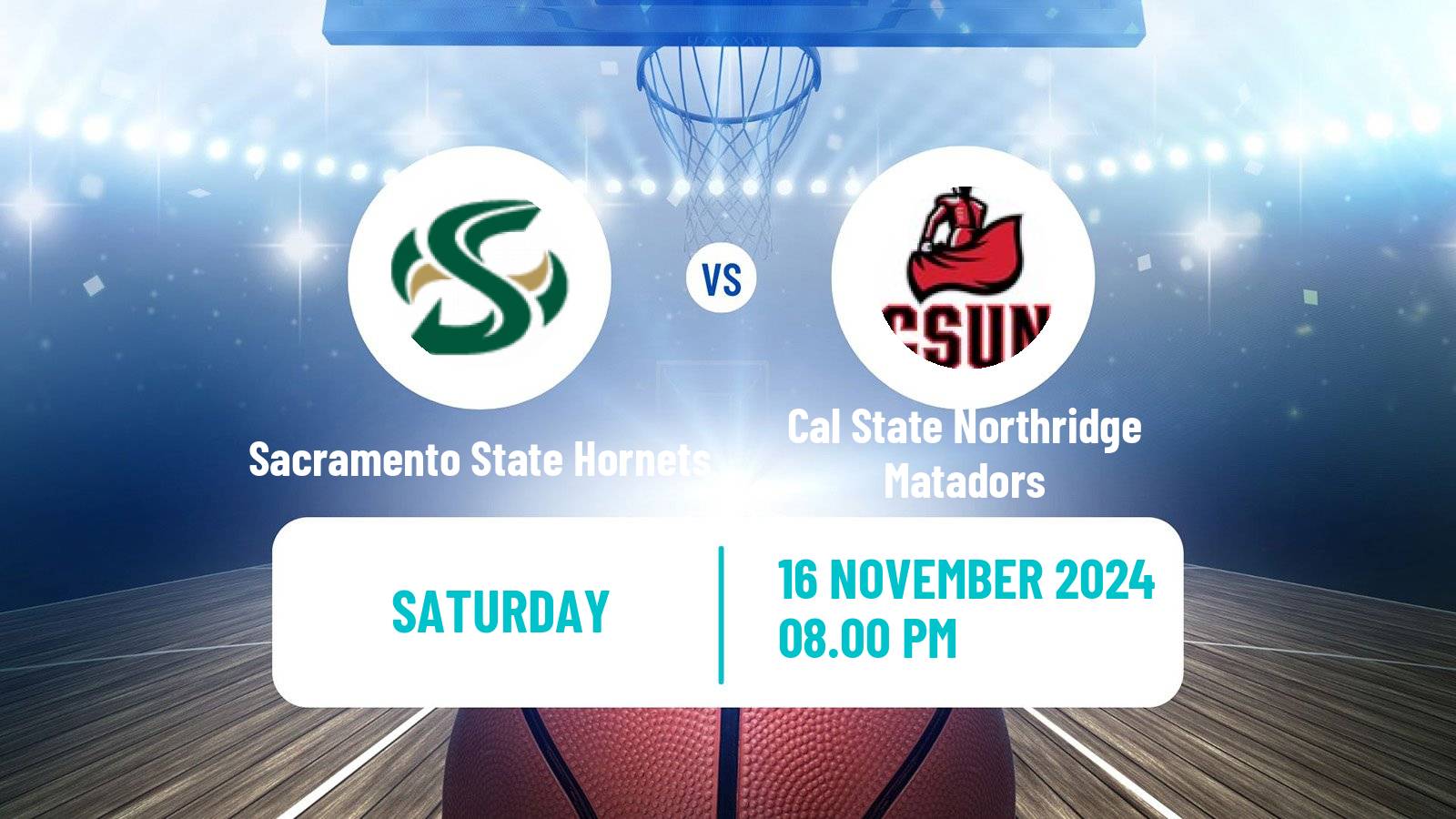 Basketball NCAA College Basketball Sacramento State Hornets - Cal State Northridge Matadors