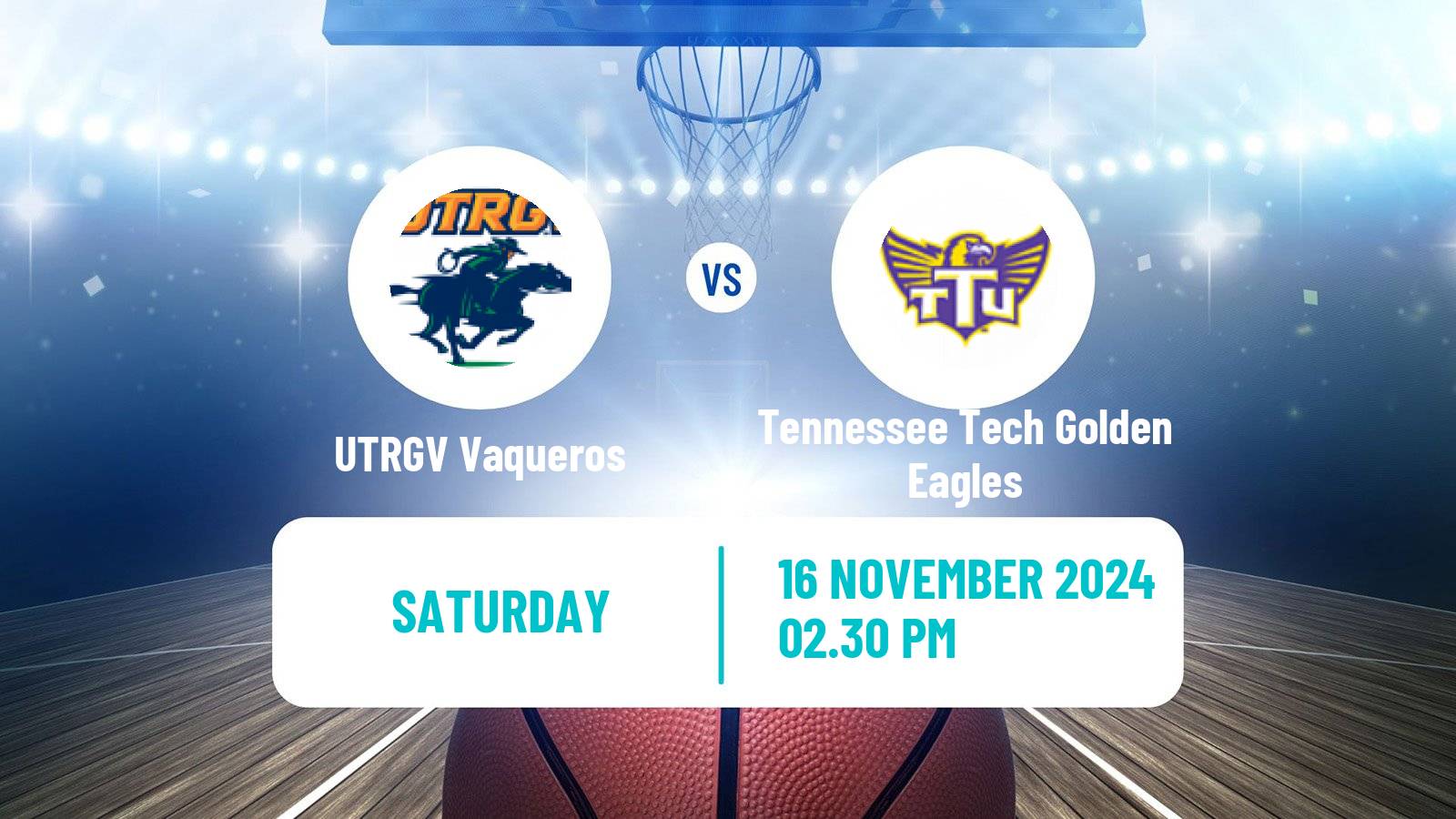 Basketball NCAA College Basketball UTRGV Vaqueros - Tennessee Tech Golden Eagles