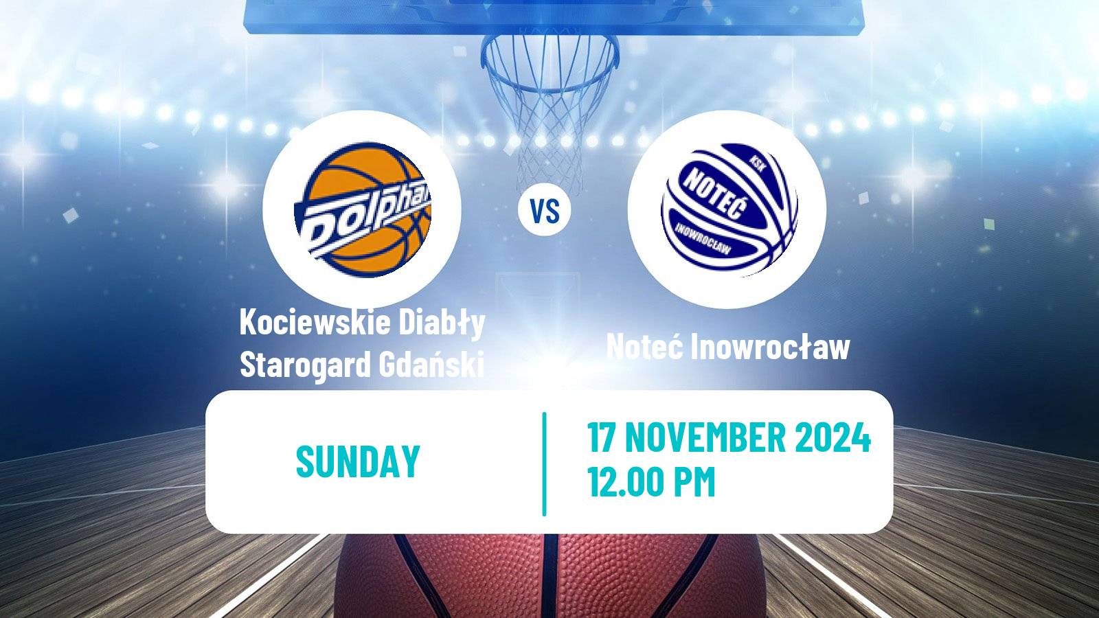 Basketball Polish 1 Liga Basketball Kociewskie Diabły Starogard Gdański - Noteć Inowrocław