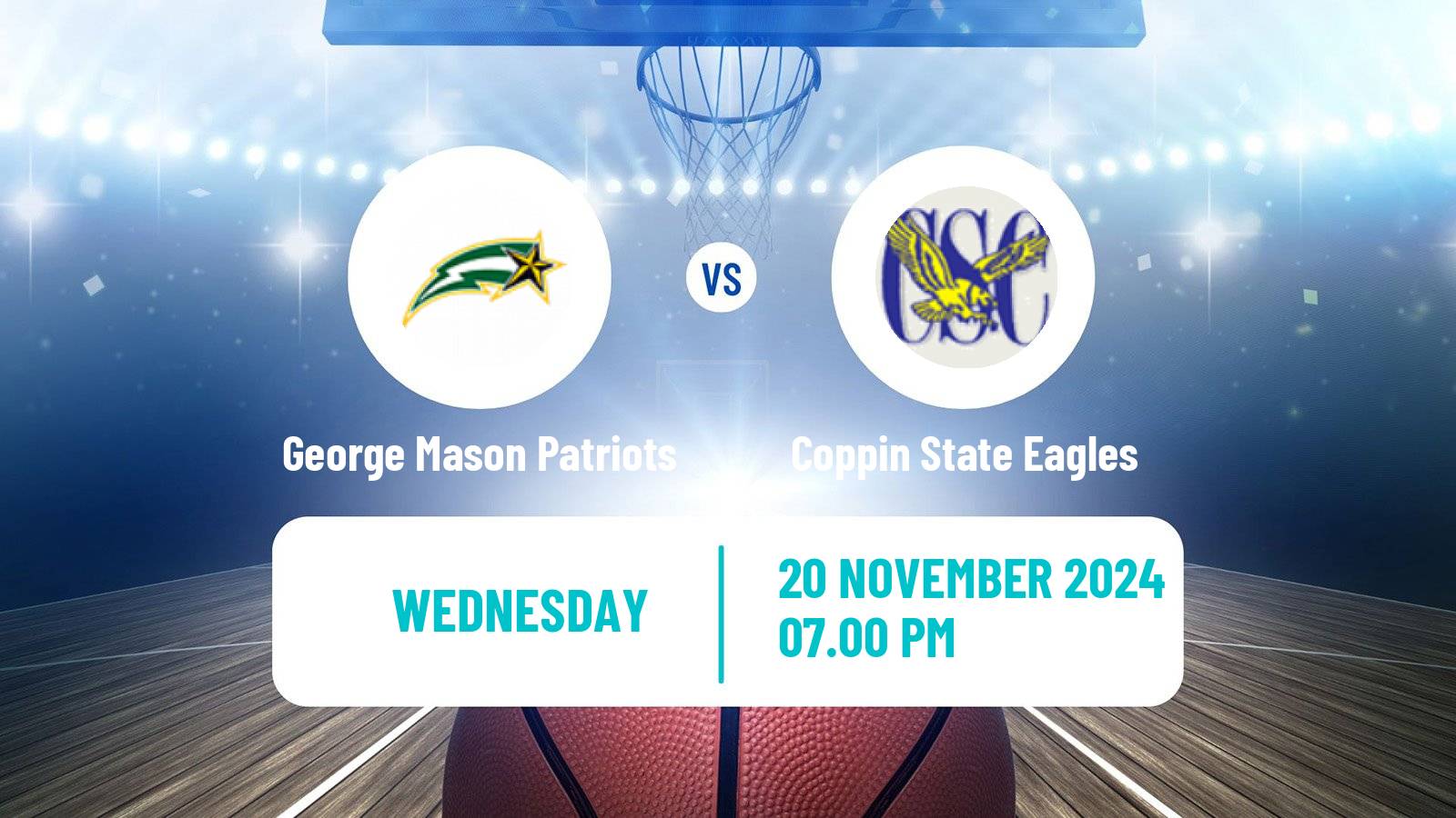 Basketball NCAA College Basketball George Mason Patriots - Coppin State Eagles